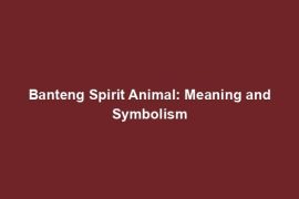 Banteng Spirit Animal: Meaning and Symbolism