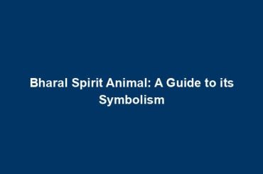 Bharal Spirit Animal: A Guide to its Symbolism