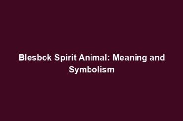 Blesbok Spirit Animal: Meaning and Symbolism