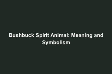 Bushbuck Spirit Animal: Meaning and Symbolism