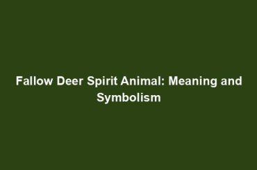 Fallow Deer Spirit Animal: Meaning and Symbolism