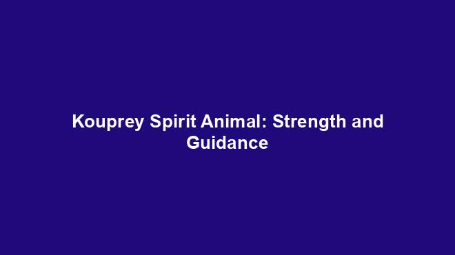 Kouprey Spirit Animal: Strength and Guidance