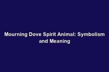 Mourning Dove Spirit Animal: Symbolism and Meaning