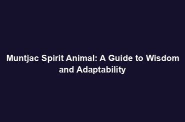 Muntjac Spirit Animal: A Guide to Wisdom and Adaptability