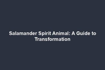 Salamander Spirit Animal: A Guide to Transformation