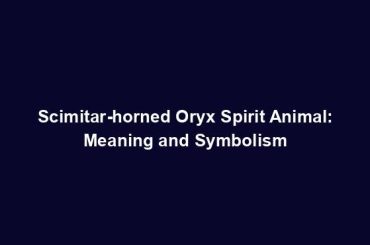 Scimitar-horned Oryx Spirit Animal: Meaning and Symbolism