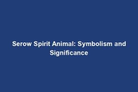 Serow Spirit Animal: Symbolism and Significance