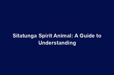 Sitatunga Spirit Animal: A Guide to Understanding