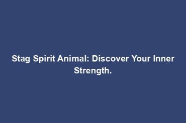 Stag Spirit Animal: Discover Your Inner Strength.