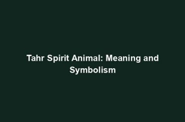 Tahr Spirit Animal: Meaning and Symbolism