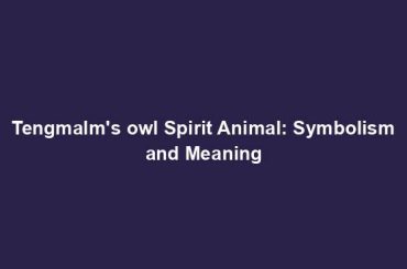 Tengmalm's owl Spirit Animal: Symbolism and Meaning