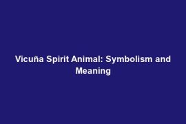 Vicuña Spirit Animal: Symbolism and Meaning