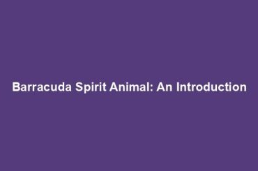 Barracuda Spirit Animal: An Introduction