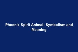 Phoenix Spirit Animal: Symbolism and Meaning