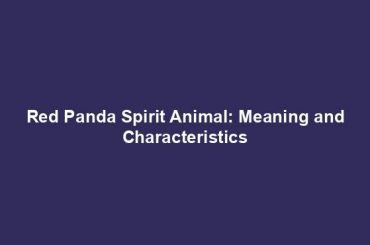 Red Panda Spirit Animal: Meaning and Characteristics