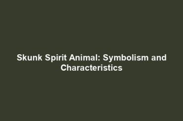 Skunk Spirit Animal: Symbolism and Characteristics