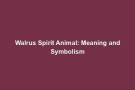 Walrus Spirit Animal: Meaning and Symbolism